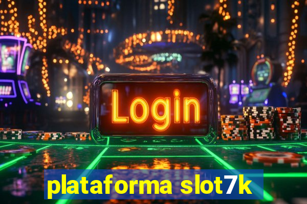 plataforma slot7k